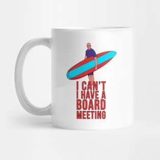 I Can't I Have A Board Meeting Mug